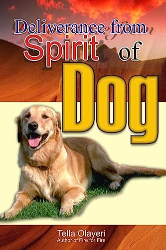 Deliverance from Spirit of Dog (Christian Personal Growth Books) von Createspace Independent Publishing Platform